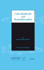 Geld, Bankkredit und Konjunkturzyklen: Jesus Huerta de Soto