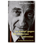 Im Kampf gegen die modernen Tyranneien: Raymond Aron, Matthias Oppermann
