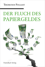 Der Fluch des Papiergeldes: Thorsten Polleit