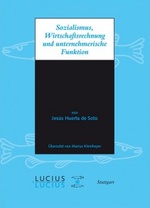 Sozialismus, Wirtschaftsrechnung und unternehmerische Funktion: Jesus Huerta de Soto
