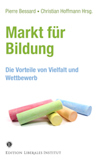 Markt für Bildung: Pierre Bessard, Pierre Bessard, Stefan Blankertz, Frank Bodmer, Gabriel Heller Sahlgren, Christian Hoffmann, Christian Hoffmann, Rudolf Minsch, Robert Nef, Gerhard Pfister, Michael von Prollius, Sascha Tamm