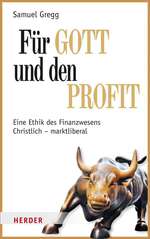 Für Gott und den Profit: Samuel Gregg