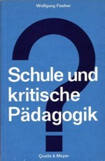 Schule und kritische Pädagogik: Wolfgang Fischer