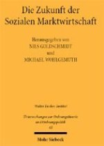 Die Zukunft der Sozialen Marktwirtschaft: Nils Goldschmidt, Michael Wohlgemuth