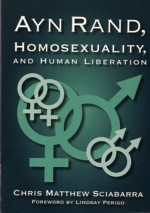 Ayn Rand, Homosexuality, and Human Liberation: Chris Matthew Sciabarra