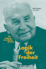 Logik der Freiheit: Roland Baader, Ludwig von Mises