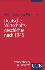 Deutsche Wirtschaftsgeschichte nach 1945: Michael von Prollius