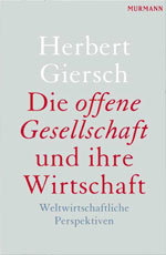 Die offene Gesellschaft und ihre Wirtschaft: Herbert Giersch