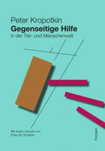Gegenseitige Hilfe in der Tier- und Menschenwelt: Peter Kropotkin