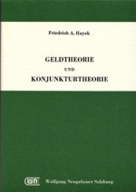 Geldtheorie und Konjunkturtheorie: Friedrich August von Hayek