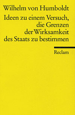 Ideen zu einem Versuch, die Grenzen der Wirksamkeit des Staats zu bestimmen: Wilhelm von Humboldt