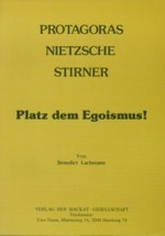 Protagoras, Nietzsche und Stirner: Benedikt Lachmann