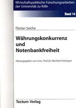 Währungskonkurrenz und Notenbankfreiheit: Florian Seiche