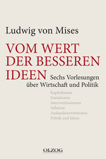 Vom Wert der besseren Ideen: Ludwig von Mises