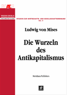 Die Wurzeln des Antikapitalismus: Kurt R. Leube, Ludwig von Mises
