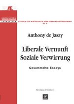 Liberale Vernunft, Soziale Verwirrung: Anthony de Jasay, Kurt R. Leube