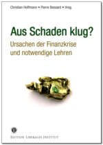 Aus Schaden klug?: Roland Baader, Philipp Bagus, Pierre Bessard, Christian Hoffmann, Karen Ilse Horn, Beat Kappeler, Daniel Kohler, Robert Nef, Thorsten Polleit, Michael von Prollius, Pascal Salin, Rahim Taghizadegan