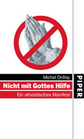 Wir brauchen keinen Gott: Michel Onfray