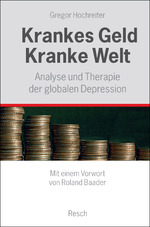Krankes Geld - Kranke Welt: Gregor Hochreiter