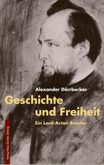 Geschichte und Freiheit: Alexander Dörrbecker