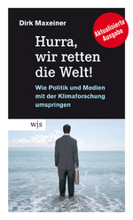Hurra, wir retten die Welt! Aktualisierte Ausgabe: Dirk Maxeiner