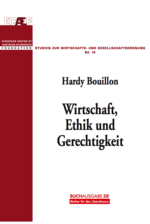 Wirtschaft, Ethik und Gerechtigkeit: Hardy Bouillon
